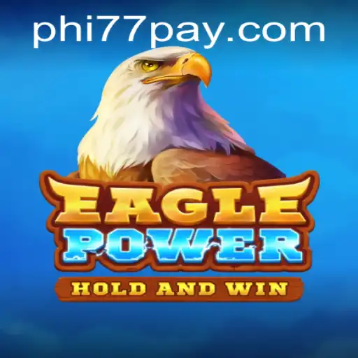 Exploring the World of EaglePower: A Dive into PHi77.COM Gaming