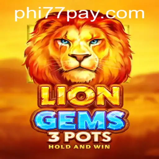 Discover the Enchanting World of LionGems3pots on PHi77.COM